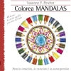 Colorea Mandalas Para la intuición, la curación y la autoexpresión
