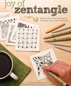 Joy of Zentangle Drawing Your Way to Increased Creativity Focus and Well-Being