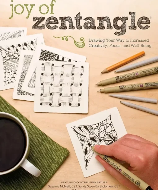 Joy of Zentangle Drawing Your Way to Increased Creativity Focus and Well-Being