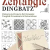 Zentangle Dingbats Patterns and Projects for Dynamic Tangled Ornaments and Decorations